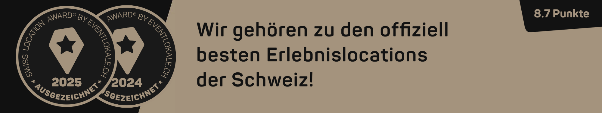 8.7 Punkte – Wir gehören zu den offiziell besten Erlebnislocations der Schweiz!